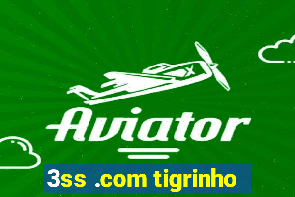 3ss .com tigrinho